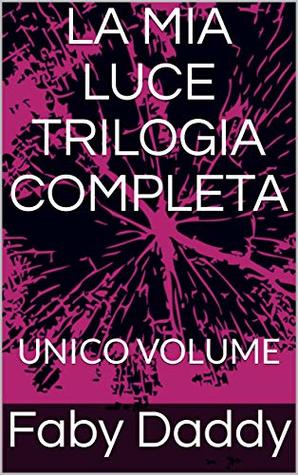 La mia luce trilogia completa (Kindle Edition)