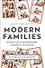 Modern Families: Stories of Extraordinary Journeys to Kinship