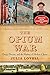The Opium War: Drugs, Dreams, and the Making of Modern China