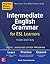 Practice Makes Perfect: Intermediate English Grammar for ESL Learners, Third Edition