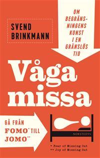 Våga missa! : om begränsningens konst i en gränslös tid