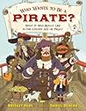 Who Wants to Be a Pirate?: What It Was Really Like in the Golden Age of Piracy