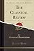 The Classical Review, Vol. 11