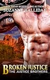 Broken Justice by Suzanne Halliday Broken Justice by Suzanne Halliday