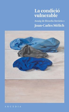 La condició vulnerable (Assaig de filosofia literària #2)