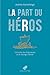 La Part du Héros. Le mythe des Argonautes et le courage d'aimer