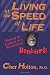 Living at the Speed of Life: Staying in Control in a World Gone Bonkers!