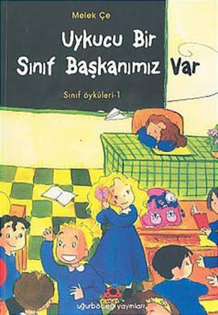 Uykucu Bir Sınıf Başkanımız Var (Sınıf Öyküleri, #1)