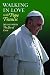 Walking in Love with Pope F...