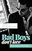 Bad Boys don't love: The We...