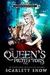 The Queen's Protectors by Scarlett Snow