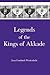 Legends of the Kings of Akkade: The Texts (Mesopotamian Civilizations)