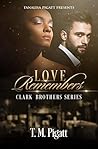 Love Remembers (The Clark Brothers #1) Love Remembers (The Clark Brothers #1)