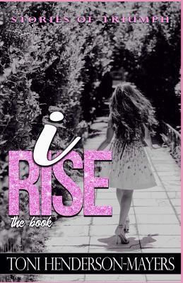 I Rise, The Book: Stories Of Triumph