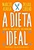 A Dieta Ideal - Sem Mitos, Sem Milagres, Sem Terrorismo