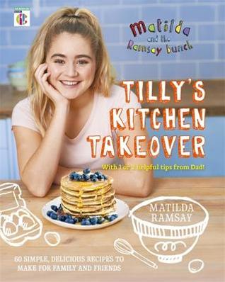 Matilda & The Ramsay Bunch: Tilly's Kitchen Takeover Matilda & The Ramsay Bunch: Tilly's Kitchen Takeover