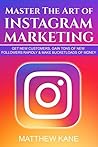 Master The Art of Instagram Marketing by Matthew Kane Master The Art of Instagram Marketing by Matthew Kane