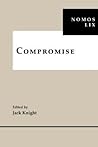 Compromise: NOMOS LIX (NOMOS - American Society for Political and Legal Philosophy, 22)