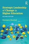 Strategic Leadership of Change in Higher Education by Stephanie Marshall