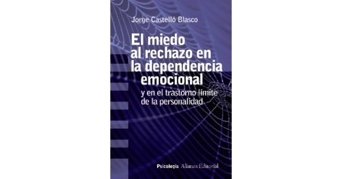 El miedo al rechazo en la dependencia emocional by Jorge Castelló Blasco