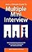 BeMo's Ultimate Guide to Multiple Mini Interview: How to Increase Your MMI Score by 27% without Memorizing any Sample Questions.