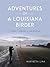 Adventures of a Louisiana B...