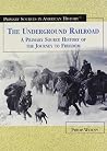 The Underground Railroad: A Primary Source History of the Journey to Freedom (Primary Sources in American History) The Underground Railroad: A Primary Source History of the Journey to Freedom (Primary Sources in American History)