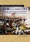 The Mexican-American War: A Primary Source History of the Expansion of the Western Lands of the United States (Primary Sources in American History)