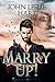 Marry Up! by John Leslie Hart