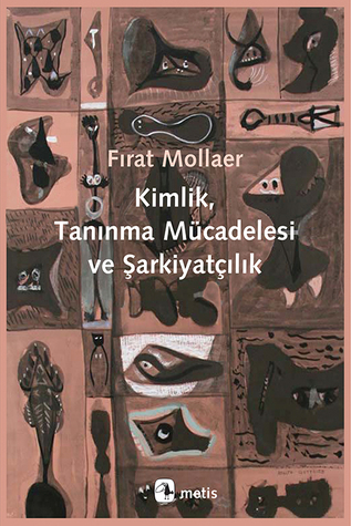 Kimlik, Tanınma Mücadelesi ve Şarkiyatçılık (Paperback)