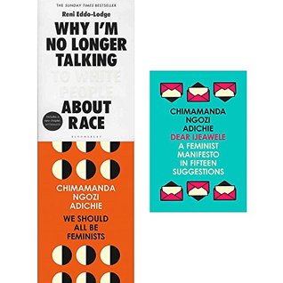 Why I'm No Longer Talking to White People About Race / We Should All Be Feminists / Dear Ijeawele (Paperback)
