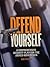 Defend Yourself: A Comprehensive Security Plan for the Armed Homeowner