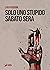 Solo uno stupido sabato sera
