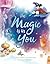 The Magic Is In You