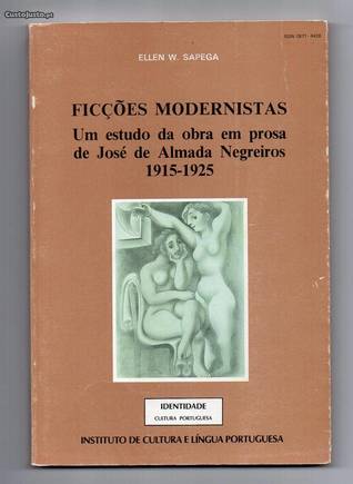 Ficções Modernistas - Um estudo da obra em prosa de José de Almada Negreiros 1915-1925