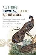 All Things Harmless, Useful, and Ornamental: Environmental Transformation through Species Acclimatization, from Colonial Australia to the World