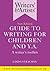 Writers' & Artists' Guide to Writing for Children and YA
