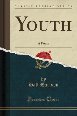 Youth (Classic Reprint): A Poem