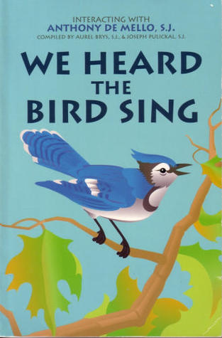 We Heard the Bird Sing: Interacting With Anthony De Mello, S.J
