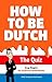 How to be Dutch