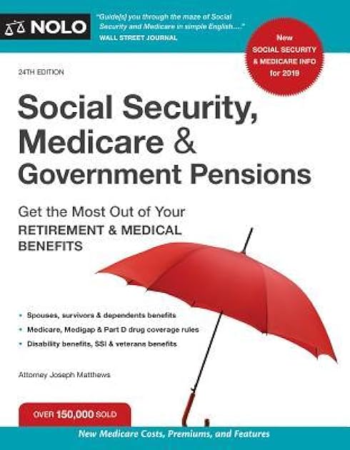 Social Security, Medicare and Government Pensions: Get the Most Out of Your Retirement and Medical Benefits
