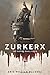Zurkerx by Eric William Haluska