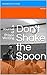 Don't Shake the Spoon: A Jo...