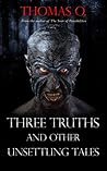 Three Truths and Other Unsettling Tales