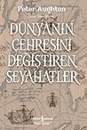 Dünyanın Çehresini Değiştiren Seyahatler Dünyanın Çehresini Değiştiren Seyahatler