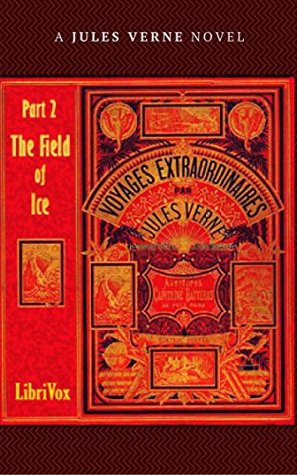 The Field of Ice Part II of the Adventures of Captain Hatteras [Illustrated edition]