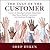 The Cult of the Customer: Create an Amazing Customer Experience That Turns Satisfied Customers Into Customer Evangelists