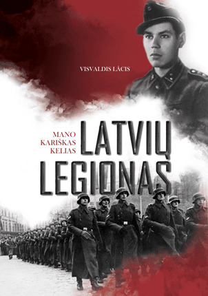 Latvių legionas: mano kariškas kelias