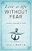 Live a Life Without Fear: A...