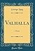 Valhalla: A Novel (Classic Reprint)